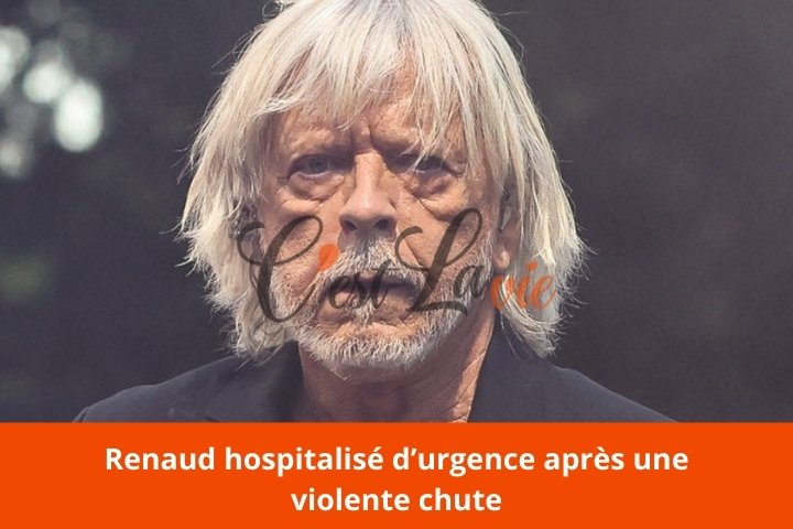 Renaud hospitalisé d’urgence après une violente chute